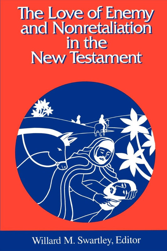The Love of Enemy and Nonretaliation in the New Testament - Re-vived