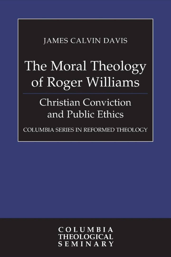 The Moral Theology of Roger Williams - Re-vived