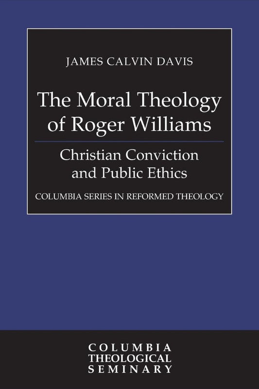 The Moral Theology of Roger Williams - Re-vived