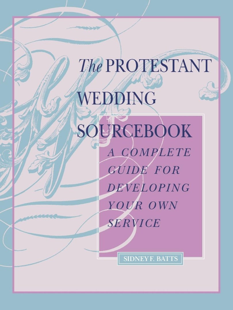 The Protestant Wedding Sourcebook - Re-vived