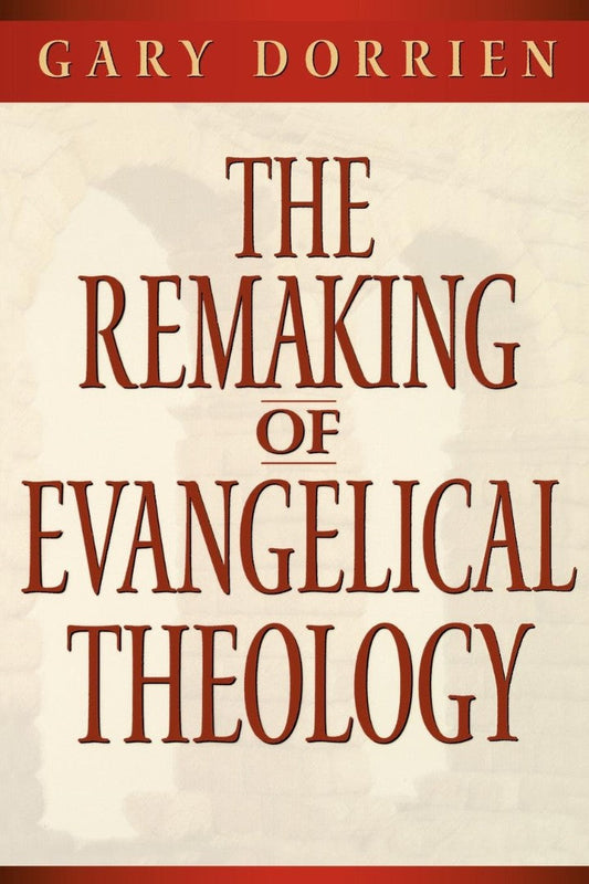 The Remaking of Evangelical Theology - Re-vived