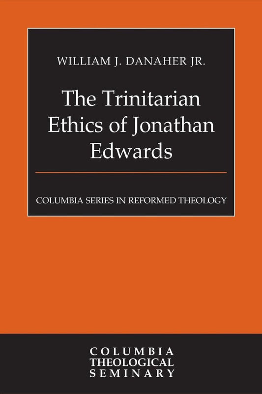 The Trinitarian Ethics of Jonathan Edwards - Re-vived