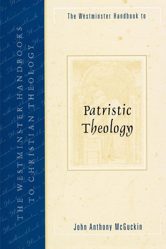 Westminster Handbook to Patristic Theology - Re-vived