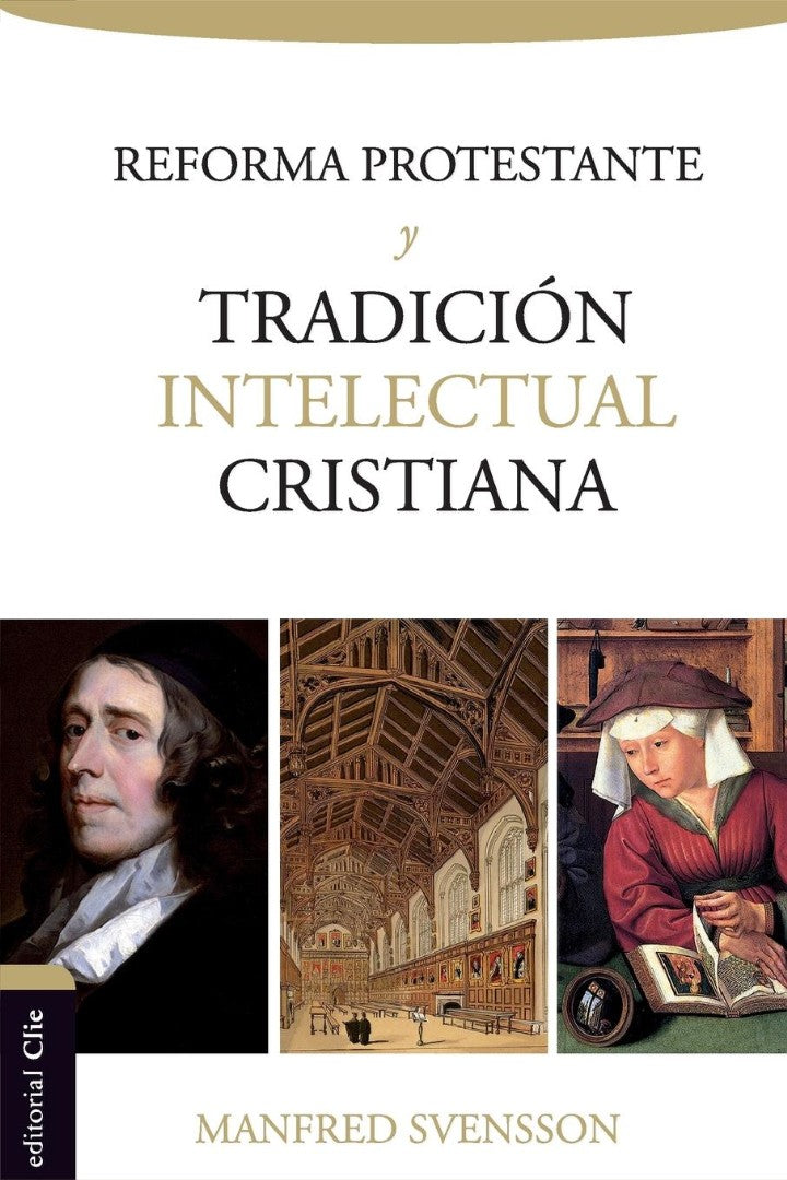 La reforma protestante y la tradición intelectual cristiana - Re-vived