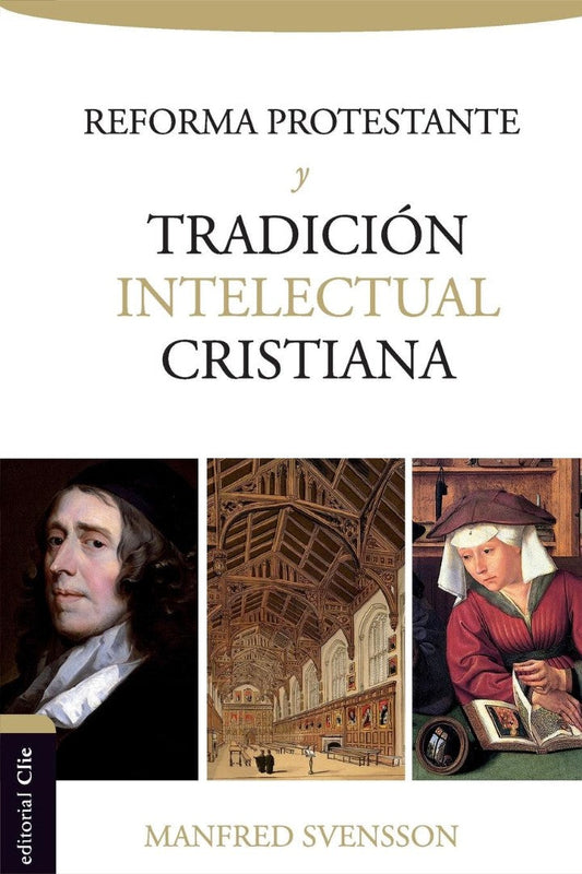 La reforma protestante y la tradición intelectual cristiana - Re-vived