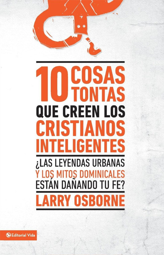 10 Cosas Tontas Que Creen los Cristianos Inteligentes - Re-vived