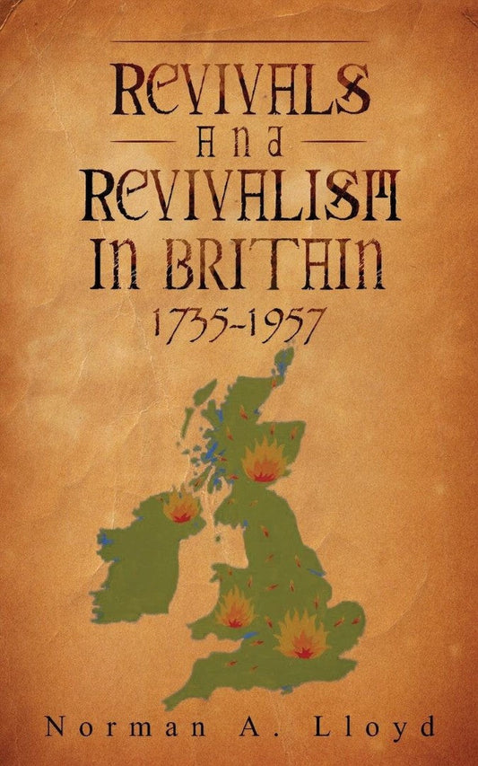 Revival And Revivalism In Britain 1735-1957 - Re-vived