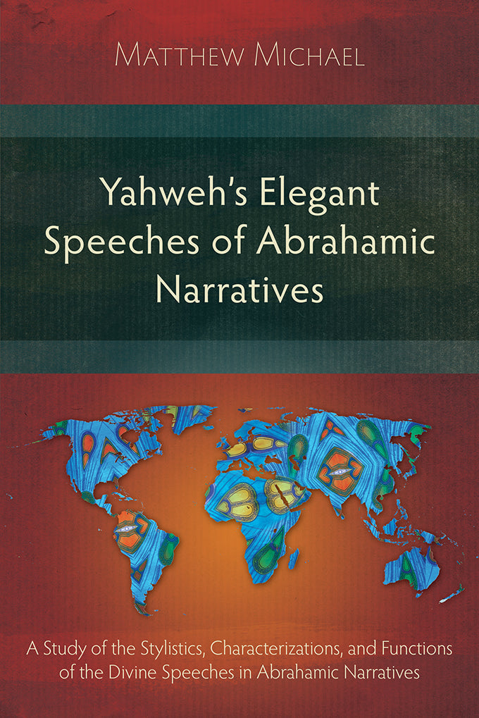 Yahweh's Elegant Speeches of the Abrahamic Narratives - Re-vived