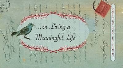 Messages from God's Heart... on Living a Meaningful Life - Re-vived