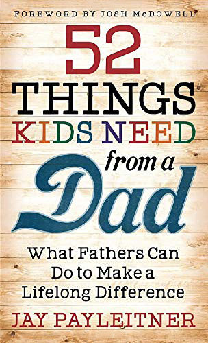 52 Things Kids Need from a Dad - Re-vived