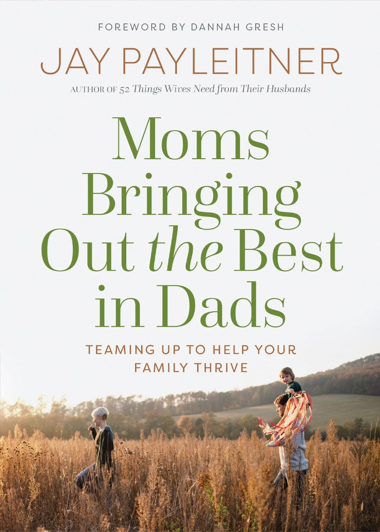 Moms Bringing Out the Best in Dads - Re-vived