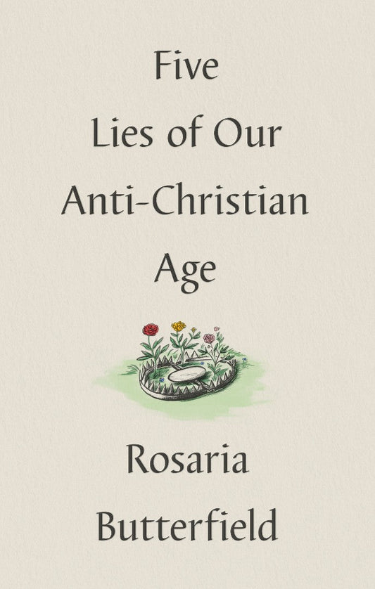 Five Lies of Our Anti-Christian Age - Re-vived