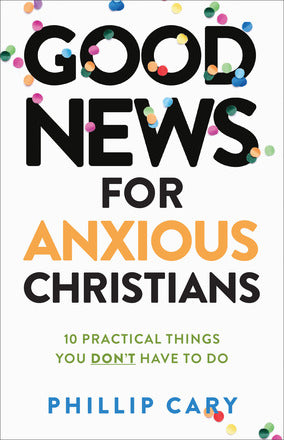 Good News for Anxious Christians, Expanded Edition - Re-vived