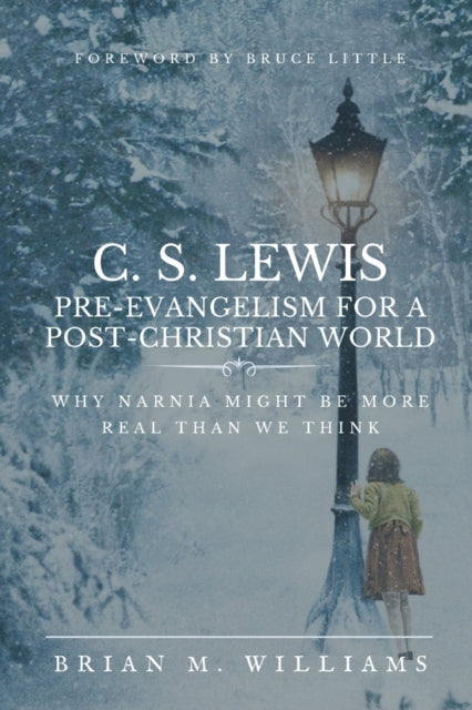 C. S. Lewis: Pre-Evangelism for a Post-Christian World - Re-vived