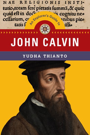 An Explorer's Guide to John Calvin - Re-vived