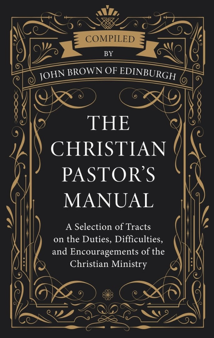 The Christian Pastor's Manual - Re-vived