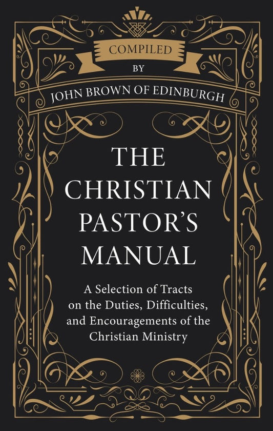 The Christian Pastor's Manual - Re-vived