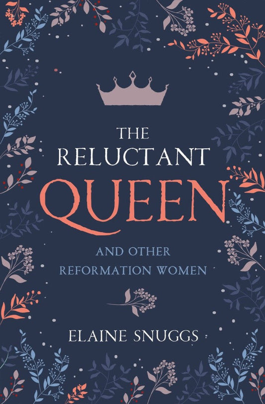Reluctant Queen and Other Reformation Women - Re-vived