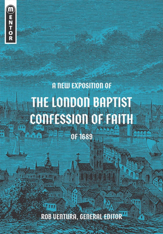 A New Exposition of the London Baptist Confession of Faith - Re-vived