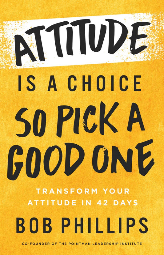 Attitude is a Choice - So Pick a Good One - Re-vived