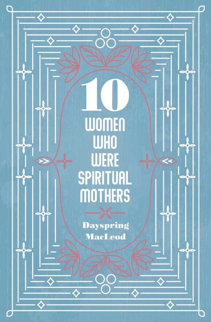 10 Women Who Were Spiritual Mothers - Re-vived