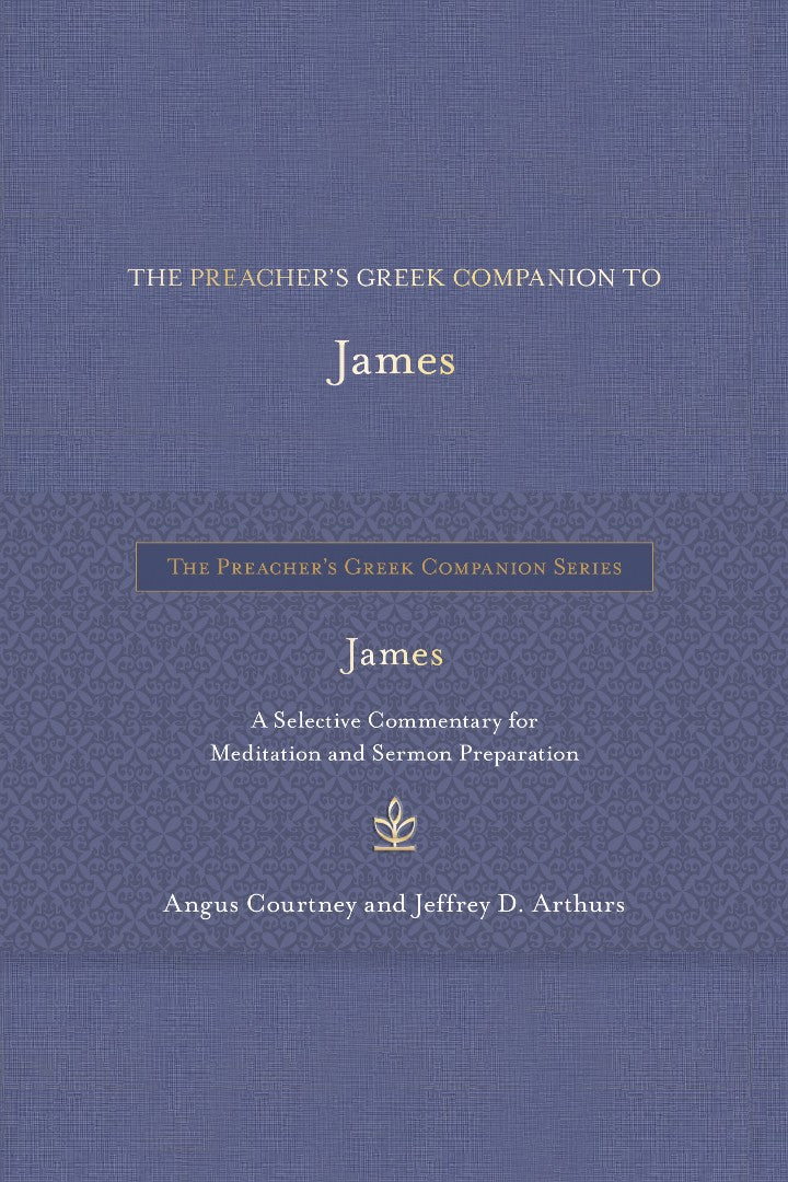 The Preacher's Greek Companion to James - Re-vived