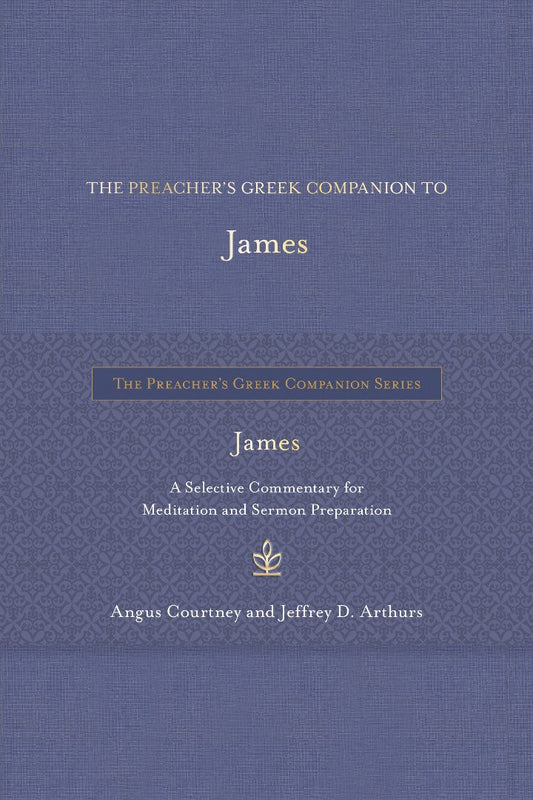 The Preacher's Greek Companion to James - Re-vived