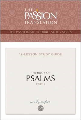 The Passion Translation The Book of Psalms Part 1 - Re-vived