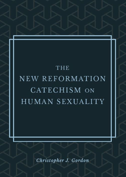 The New Reformation Catechism on Human Sexuality - Re-vived