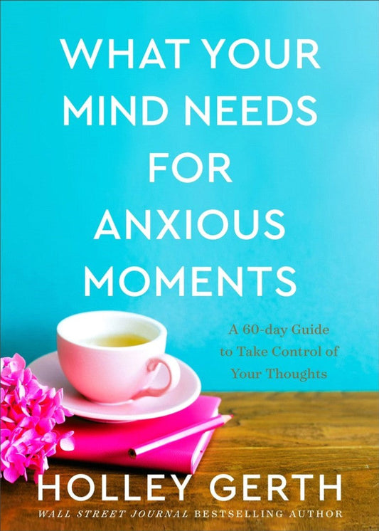 What Your Mind Needs for Anxious Moments - Re-vived