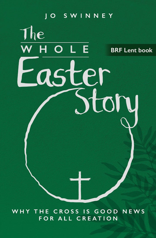BRF Lent Book: The Whole Easter Story - Re-vived