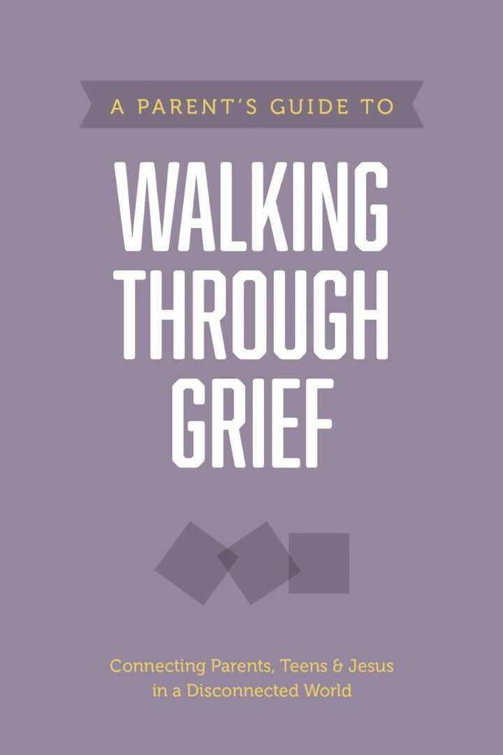 A Parent’s Guide to Walking Through Grief - Re-vived