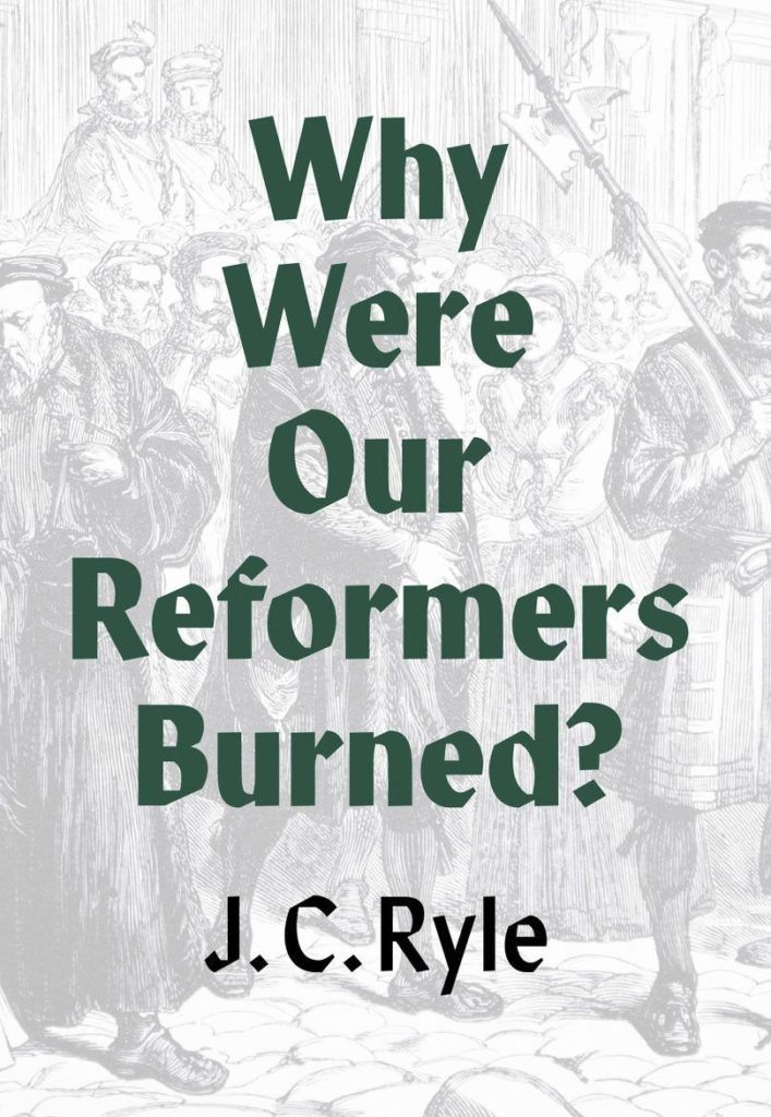 Why Were Our Reformers Burned? - Re-vived