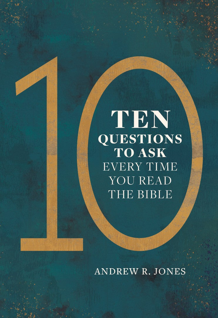 Ten Questions to Ask Every Time You Read the Bible - Re-vived