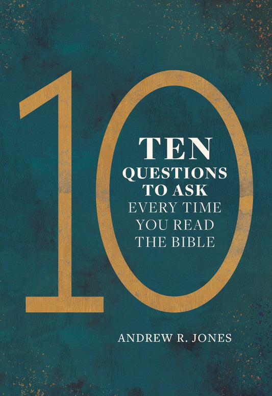 Ten Questions to Ask Every Time You Read the Bible - Re-vived