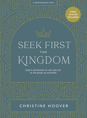 Seek First The Kingdom - Bible Study Book With Video Access - Re-vived