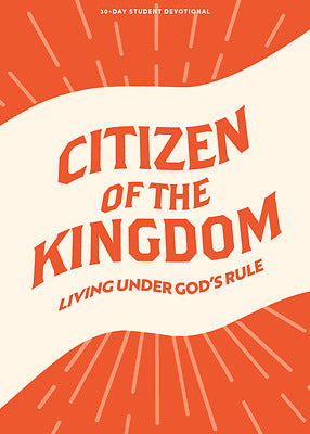 Citizen Of The Kingdom - Teen Devotional - Re-vived