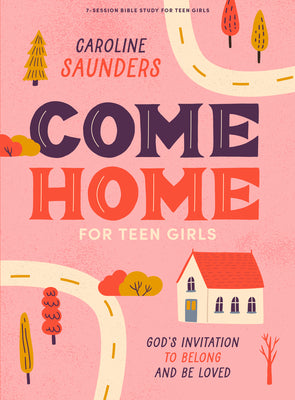 Come Home - Teen Girls' Bible Study Book - Re-vived