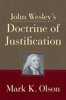 John Wesley's Doctrine Of Justification - Re-vived