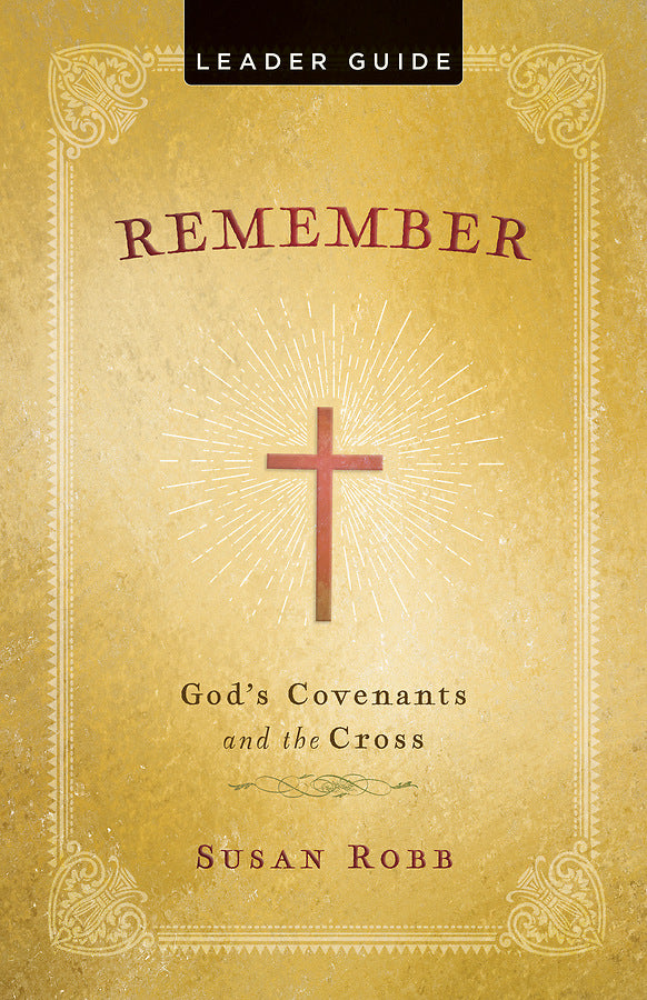 Remember: God's Covenants And The Cross Leader Guide - Re-vived
