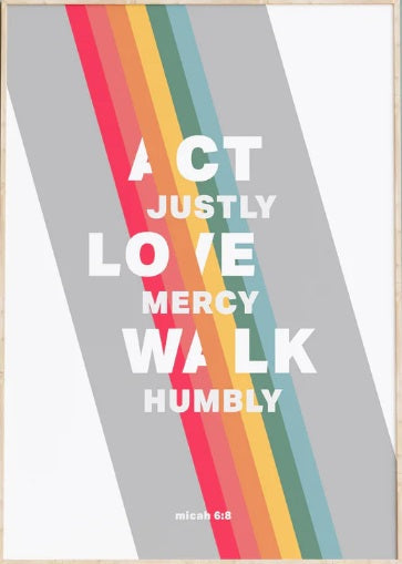 Act Justly, Love Mercy, Walk Humbly - Micah 6:8 A4 - Rainbow - Re-vived