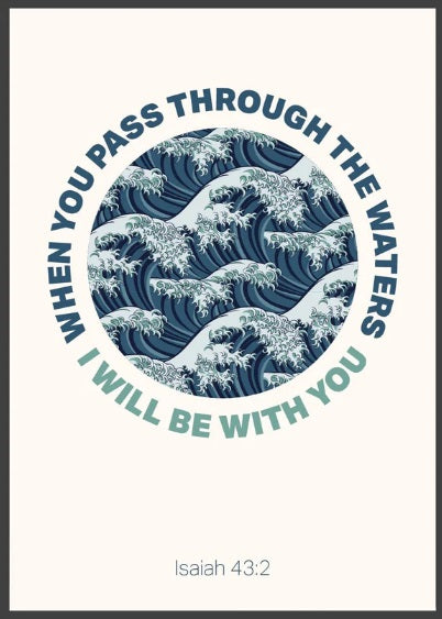 When You Pass Through The Waters - Isaiah 43:2 - A4 Print - Re-vived