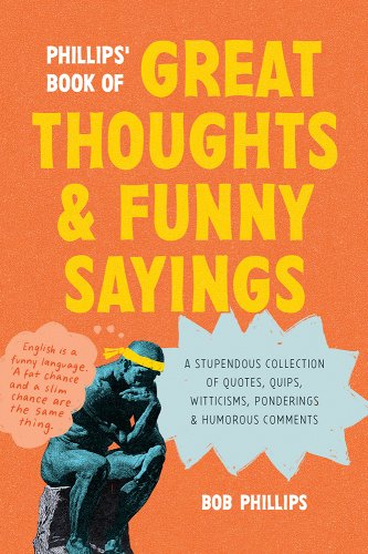 Phillips' Book Of Great Thoughts And Funny Sayings - Re-vived
