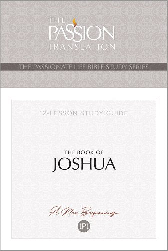 Passionate Life Bible Study Series, The: Book Of Joshua - Re-vived