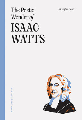 The Poetic Wonder Of Isaac Watts - Re-vived