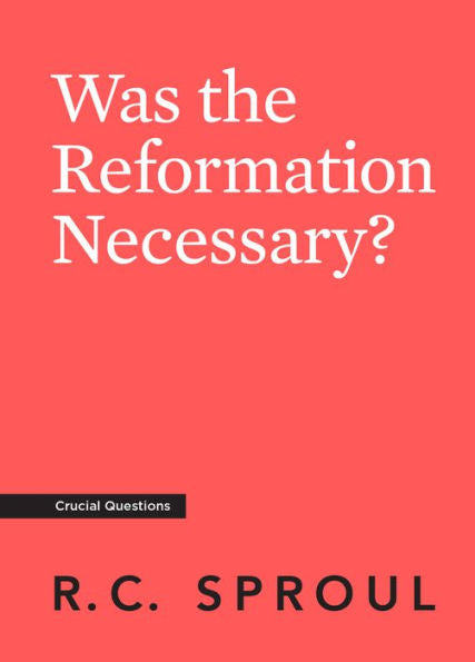 Was the Reformation Necessary? - Re-vived