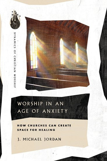 Worship in an Age of Anxiety - Re-vived