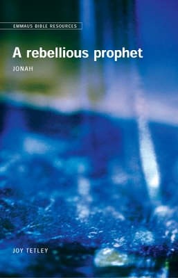 Emmaus Bible Resources - A Rebellious Prophet - Re-vived