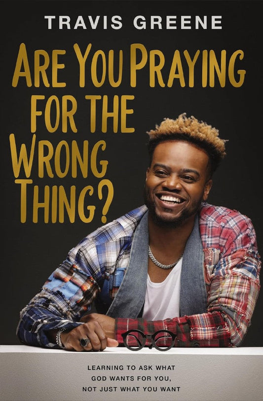 Are You Praying for the Wrong Thing? - Re-vived