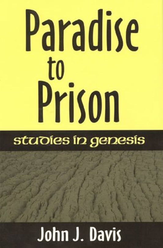 Paradise to Prison: Studies in Genesis - Re-vived